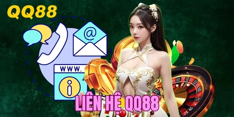 Liên Hệ QQ88 - Kết Nối Tổng Đài Nhận Hỗ Trợ Siêu Nhanh